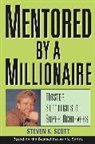 Steven K Scott, Steven K. Scott, Scott Steven K. - Mentored by a Millionaire