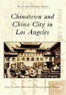 Chinese Historical Society of Southern C, Chinese Historical Society of Southern California, Jenny Cho - Chinatown and China City in Los Angeles