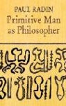 Paul Radin, Paul Radin - Primitive Man As Philosopher