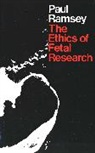 Paul Ramsey - Ethics of Fetal Research
