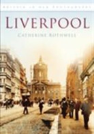 CATHERINE ROTHWELL, Rothwell, Catherine Rothwell - Liverpool in Old Photographs