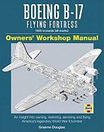 Graeme Douglas - Boeing B-17 Flying Fortress Manual - 1935 Onwards