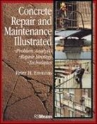 Brandon W. Emmons, Peter H Emmons, Peter H. Emmons, Means, Brandon W Emmons, Brandon W. Emmons - Concrete Repair and Maintenance Illustrated