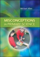 Michael Allen - Misconceptions in Primary Science