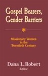 Dana L. Robert, Dana Robert, Dana Lee Robert - Gospel Bearers, Gender Barriers