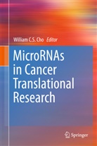 Willia C S Cho, William C S Cho, William C. S. Cho, William Chi Sing Cho - MicroRNAs in Cancer Translational Research