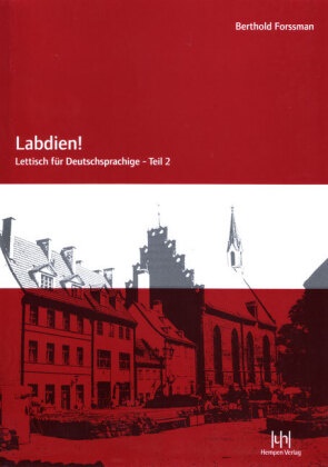 Berthold Forssman - Labdien! Lettisch für Deutschsprachige - 2: Labdien! - Lettisch für Deutschsprachige - Teil 2