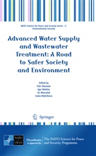 Petr Hlavinek, Ivana Mahrikova, Jiri Marsalek, Jiri Marsalek et al, Igo Winkler, Igor Winkler - Advanced Water Supply and Wastewater Treatment: A Road to Safer Society and Environment