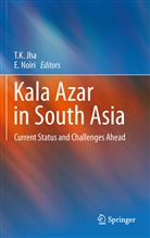 T. K. Jha, K Jha, T K Jha, Noiri, Noiri, E. Noiri... - Kala Azar in South Asia