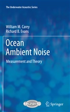 William Carey, William M Carey, William M. Carey, Richard B Evans, Richard B. Evans - Ocean Ambient Noise
