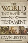 Roetzel, Calvin J. Roetzel - The World that Shaped the New Testament