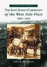 G. Rosenblum, Gene Rosenblum, Gene H. Rosenblum - The Lost Jewish Community of the West Side Flats: 1882-1962