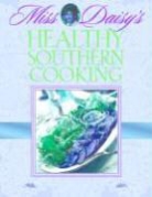 Daisy King, King Daisy - Miss Daisy's Healthy Southern Cooking