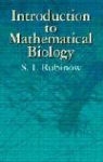 BIOLOGY, S. I. Rubinow, S. Isaac Rubinow - Introduction to Mathematical Biology