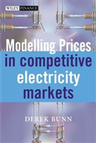 Bunn, D.W. Bunn, Derek W. Bunn, Derek W Bunn, Derek W. Bunn, Bunn Derek W. - Modelling Prices in Competitive Electricity Markets