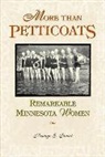 Bonnye Stuart, Bonnye E. Stuart - More Than Petticoats: Remarkable Minnesota Women