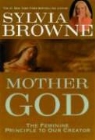 Sylvia Browne - Mother God