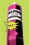 Steven Schreibman - Blood in My Hairspray