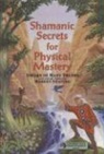Robert Shapiro, Robert Zoosh/ Shapiro, Zoosh - Shamanic Secrets For Physical Mastery
