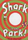 Nick Sharratt - Shark in the Park !