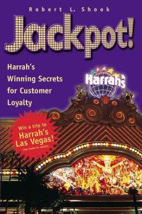 Shook, Robert L. Shook, SHOOK ROBERT L - Jackpot Harrah''s Winning Secrets for Customer Loyalty