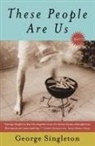 George Singleton - These People Are Us