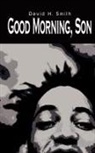 David H. Smith - Good Morning, Son