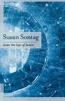 Sontag, Susan Sontag - Under the Sign of Saturn