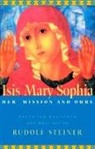 Rudolf Steiner, Christopher Bamford - Isis Mary Sophia