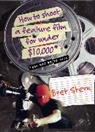 Bret Stern - How to Shoot a Feature Film for Under $10,000
