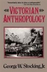 George Stocking, George W. Stocking, George W. Jr. Stocking, STOCKING GEORGE W - Victorian Anthropology
