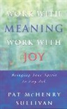 Pat McHenry Sullivan, Sullivan Pat McHenry - Work With Meaning, Work With Joy