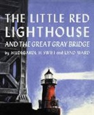 Swift Hildegarde H. Swift, Hildegarde H. Swift, Hildegarde Hoyt Swift, Ward Lynd Ward, Lynd Ward - The Little Red Lighthouse and the Great Gray Bridge