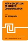 J K Skwirzynski, J. K. Skwirzynski, J.K. Skwirzynski - New Concepts in Multi-User Communication