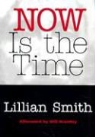 Lillian Smith, Lillian Eugenia Smith - Now Is the Time