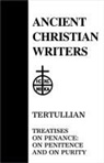 Walter J. Burghardt, Tertullian, Walter J. Burghardt, T. C. Lawler, Johannes Quasten - Tertullian, Treatises on Penance