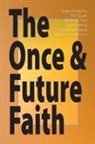 Karen Armstrong, Don Cupitt, Arthur J. Dewey, Robert W. Funk, Lloyd Geering, Roy W. Hoover... - The Once & Future Faith