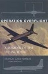 Curt Gentry, Francis G. Powers, Francis Gary Powers - Operation Overflight