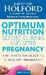Patrick Holford, Holford Patrick, Susannah Lawson - Optimum Nutrition Before, During and After Pregnancy