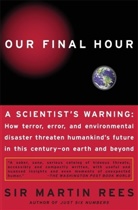 Martin Rees, Martin J. Rees, Sir Martin Rees - Our Final Hour