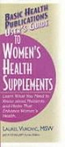 Laurel Vukovic, Jack Challem - User's Guide to Women's Health Supplements