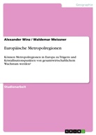 Waldema Meissner, Waldemar Meissner, Alexande Winz, Alexander Winz - Europäische Metropolregionen