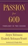 Jurgen Moltmann, Jürgen Moltmann, Elisabeth Moltmann-Wendel - Passion for God