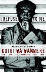 Kerry Kennedy, Wa Wamwere Koigi, Nan Richardson, Koigi Wa Wamwere, Koiga Wa Wamwere, Koigi Wamwere... - I Refuse To Die