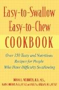 Joanne Robbins, Paula Sullivan, Paula A. Sullivan, Donna L. Weihofen, Donna L. Robbins Weihofen - Easy-To-Swallow, Easy-To-Chew Cookbook - Over 150 Tasty Nutritious Recipes for People Who Have Difficulty