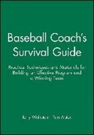 Tom Alston, Alston Tom, J Weinstein, J. Alston Weinstein, Jerry Weinstein, Jerry Alston Weinstein... - Baseball Coach''s Survival Guide