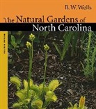 B. W. Wells, Bertram Whittier Wells, Dorothy Wilbur-Brooks - The Natural Gardens of North Carolina