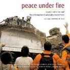 Ghassan Arraf Andoni, Ghassan Andoni, Huwaida Arraf, Nicholas Blincoe, Hussein Khalili, Marissa Mclaughlin... - Peace Under Fire