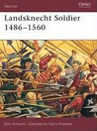 John Richards, Gerry Embleton - Landsknecht Soldier 1486-1560