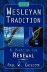 Paul Wesley (EDT) Chilcote, Paul W. Chilcote, Paul Wesley Chilcote - The Wesleyan Tradition
